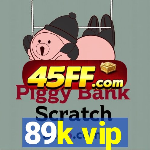 89k vip